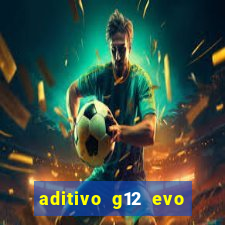 aditivo g12 evo ficha tecnica